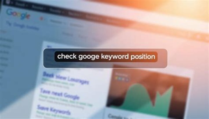 Unlocking The Secrets: How To Check Google Position For Keyword