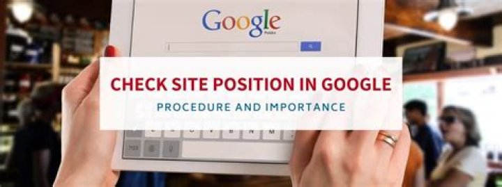 Mastering Your Online Presence: How To Check Your Site Position In Google